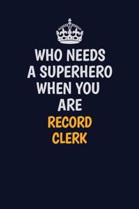 Who Needs A Superhero When You Are Record Clerk