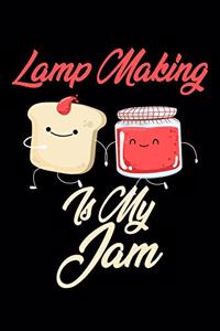 Lamp Making is My Jam
