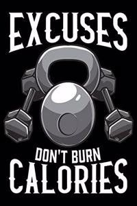 Excuses Don't Burn Calories
