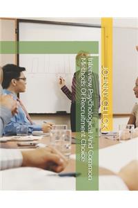 Interview Psychological And Common Methods Of Recruitment Choice