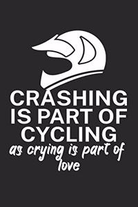 Crashing is part of cycling as crying is part of love