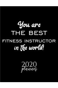 You Are The Best Fitness Instructor In The World! 2020 Planner