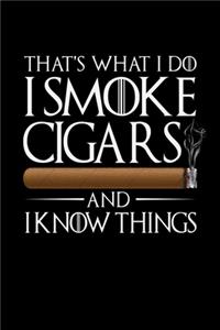 That's What I Do I Smoke Cigars and I Know Things