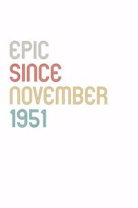 Epic Since 1951 November Notebook Birthday Gift