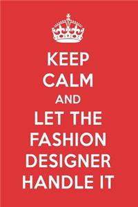 Keep Calm and Let the Fashion Designer Handle It: The Fashion Designer Designer Notebook