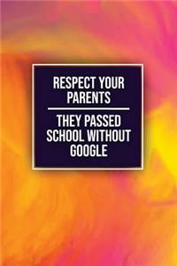 Respect Your Parents They Passed School Without Google: Funny Bullet Journal - 120-Page 1/4 Inch Dot Grid Funny Notebook - 6 X 9 Perfect Bound Softcover