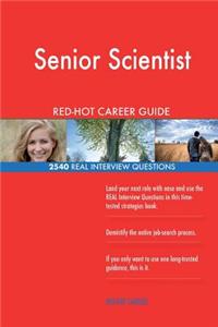 Senior Scientist RED-HOT Career Guide; 2540 REAL Interview Questions
