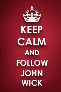 Keep Calm And Follow John Wick
