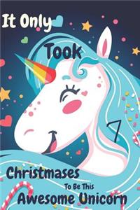 It Only Took 7 Christmases to Be This Awesome Unicorn