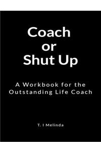 Coach or Shut Up