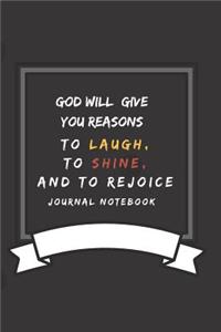 God Will Give You Reasons to Laugh, to Shine, and to Rejoice Journal Notebook