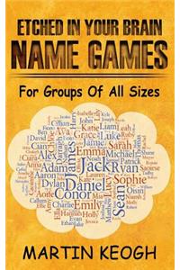 Etched in Your Brain Name Games: For Groups of all Sizes