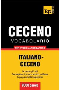 Vocabolario Italiano-Ceceno per studio autodidattico - 9000 parole