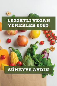 Lezzetli Vegan Yemekler 2023