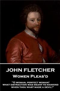 John Fletcher - Women Pleas'd