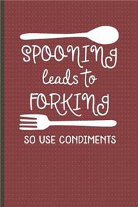 Spooning Leads to Forking So Use Condiments