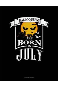 Halloqueens Are Born in July