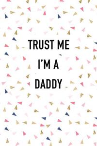 Trust Me I'm a Daddy