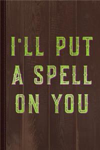 I'll Put a Spell on You Journal Notebook