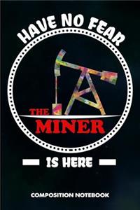 Have No Fear the Miner Is Here