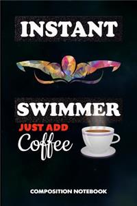 Instant Swimmer Just Add Coffee