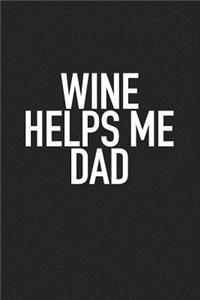 Wine Helps Me Dad