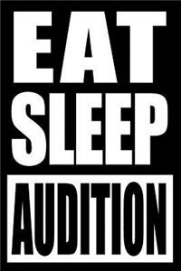 Eat Sleep Audition Cool Notebook for Actors, College Ruled Journal