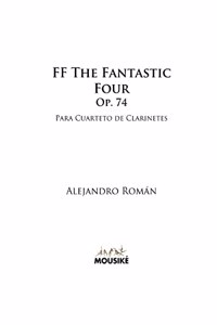 FF The Fantastic Four, Op. 74: para Cuarteto de Clarinetes