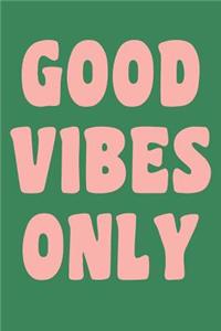 Good Vibes Only