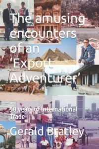 amusing encounters of an 'Export Adventurer': 50 years of International Trade