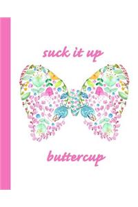 Suck It Up Buttercup