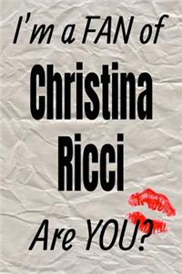 I'm a Fan of Christina Ricci Are You? Creative Writing Lined Journal
