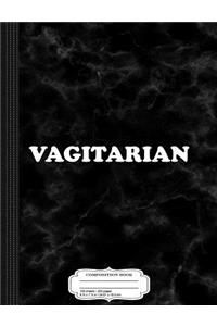 Vagitarian Composition Notebook