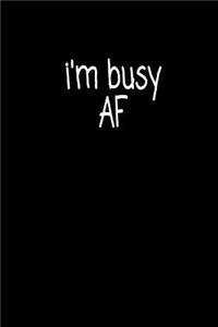 I'm Busy AF