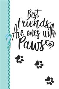 Best Friends Are Ones with Paws