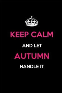 Keep Calm and Let Autumn Handle It