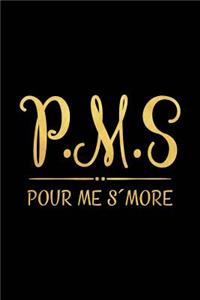 P.M.S Pour Me s'More