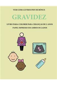 Livro para colorir para crianças de 2 anos (Gravidez): Este livro tem 40 páginas coloridas com linhas extra espessas para reduzir a frustração e melhorar a confiança. Este livro vai ajudar as crianças mu