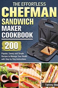 The Effortless Chefman Sandwich Maker Cookbook