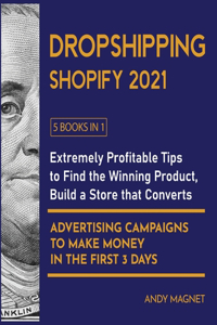 Dropshipping Shopify 2021 [5 Books in 1]