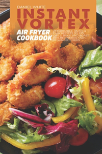 Instant Vortex Air Fryer Cookbook