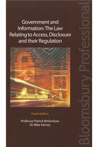 Government and Information: The Law Relating to Access, Disclosure and Their Regulation