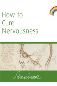 How to Cure Nervousness