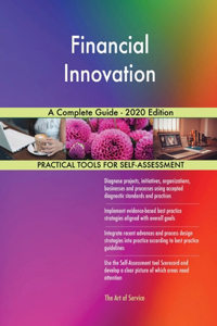 Financial Innovation A Complete Guide - 2020 Edition