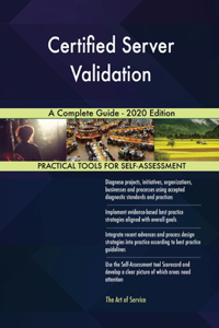 Certified Server Validation A Complete Guide - 2020 Edition