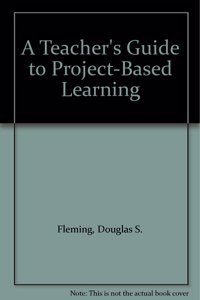 A Teacher's Guide to Project-Based Learning