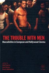 The Trouble with Men - Masculinities in European and Hollywood Cinema