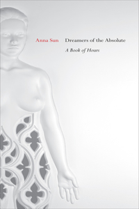 Dreamers of the Absolute: A Book of Hours