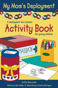 My Mom's Deployment: A Deployment and Reunion Activity Book for Young Children