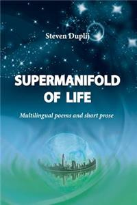 Supermanifold of life